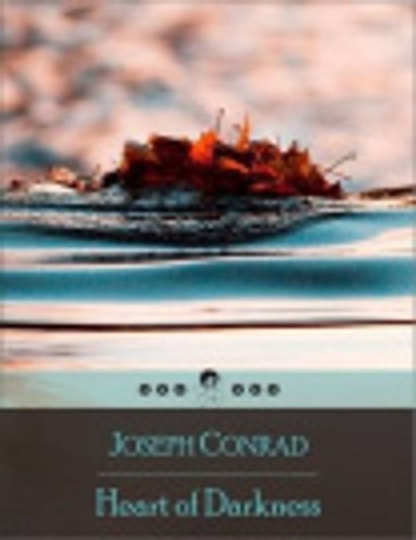 Cover Art for 9781105759260, Heart of Darkness: The Dark Side of European Colonization by Joseph Conrad