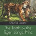 Cover Art for 9781096890065, The Teeth of the Tiger by Maurice LeBlanc