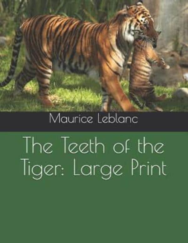 Cover Art for 9781096890065, The Teeth of the Tiger by Maurice LeBlanc