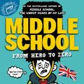 Cover Art for 9781478909415, Middle School: From Hero to Zero by James Patterson, Chris Tebbetts