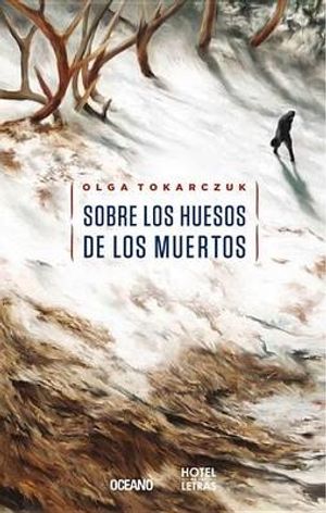 Cover Art for 9786077356219, Sobre Los Huesos de Los Muertos by Olga Tokarczuk