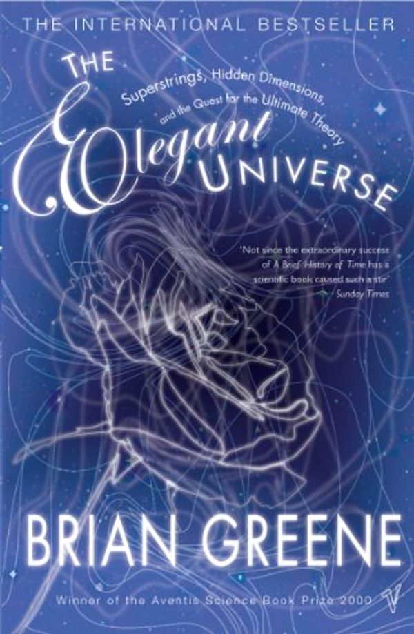 Cover Art for B0050OLHQW, The Elegant Universe: Superstrings, Hidden Dimensions and the Quest for the Ultimate Theory by Brian Greene