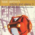 Cover Art for 9780743445450, Issac Asimov's Robots and Aliens: Bk. 3 by Bruce Bethke