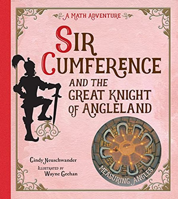 Cover Art for B0776HHBNC, Sir Cumference and the Great Knight of Angleland by Cindy Neuschwander