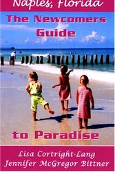 Cover Art for 9780974211527, Naples, Florida: The Newcomers Guide to Paradise, Second Edition by Lisa Cortright-Lang