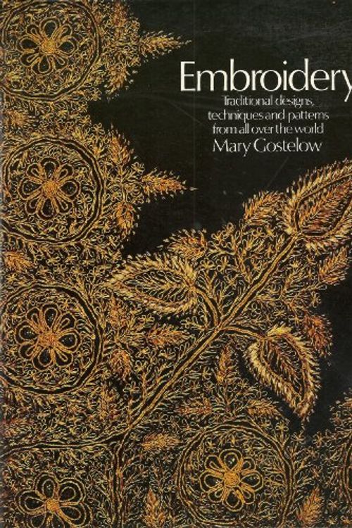 Cover Art for 9780668059107, Embroidery : traditional designs, techniques, and patterns from all over the world by Mary Gostelow