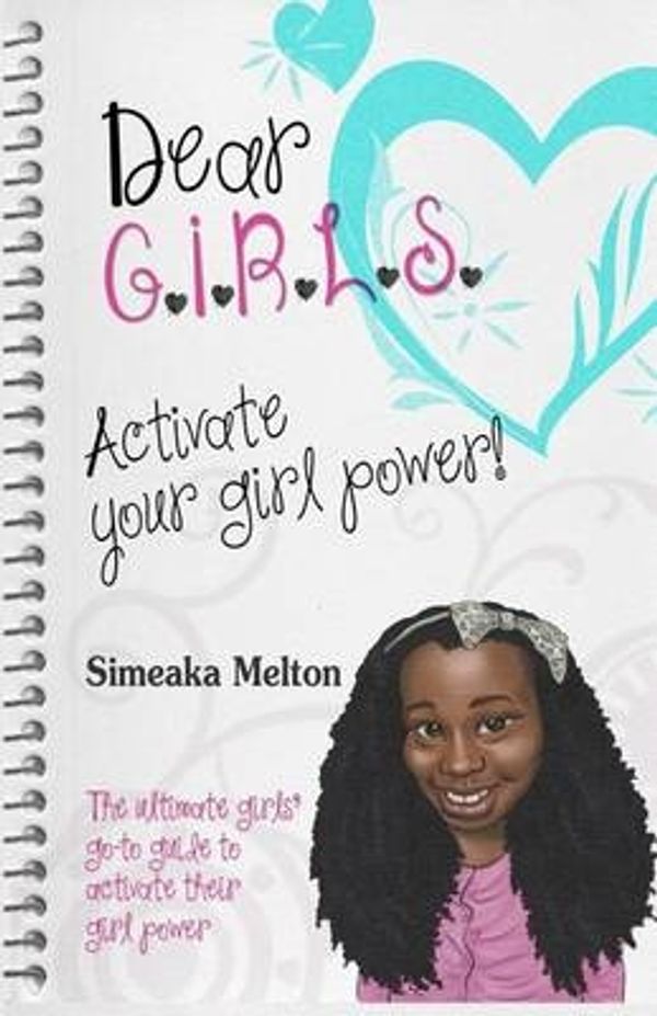 Cover Art for 9781505576443, Dear GirlsActivate Your Girl Power! by Simeaka Melton