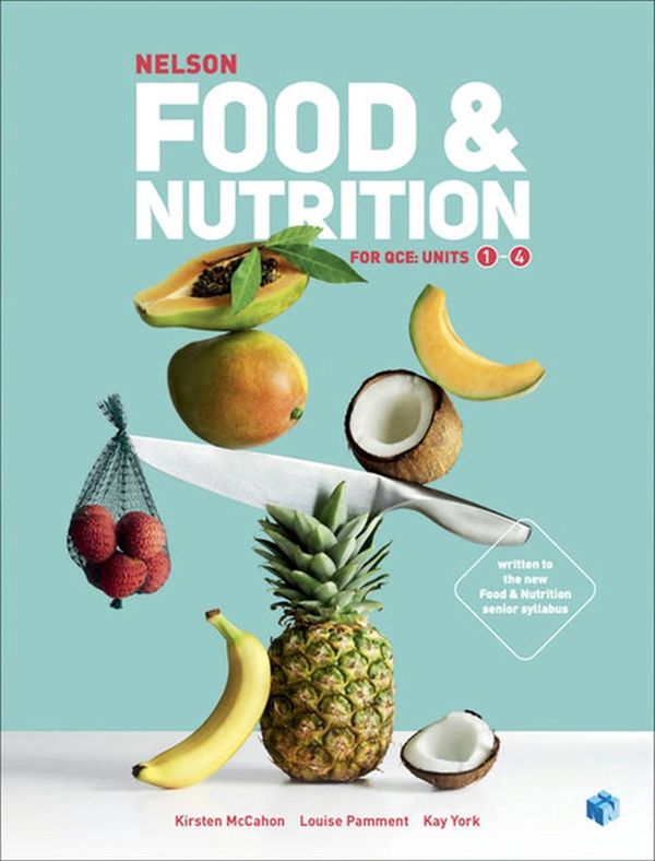 Cover Art for 9780170418560, Nelson Food & Nutrition Student Book for QCE with 4 Access Codes by Kirsten McCahon, Louise Pamment, Kay York
