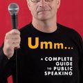 Cover Art for 9781741149548, Umm ...: A complete guide to public speaking by James O'Loghlin