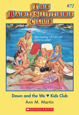 Cover Art for 9780545768368, The Baby-Sitters Club #72: Dawn and the We Love Kids Club by Ann M. Martin
