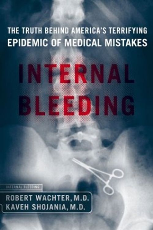 Cover Art for 9781590710166, Internal Bleeding by Wachter, Robert M./ Shojania, Kaveh G., M.D.