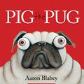 Cover Art for 9781443139243, Pig the Pug by Aaron Blabey