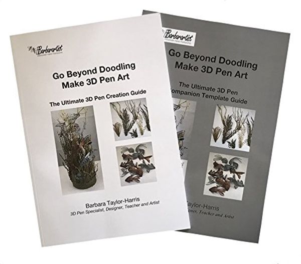 Cover Art for 9781999647704, Go Beyond Doodling - Make 3D Pen Art: Creation Guide and Template Companion by Barbara Taylor-Harris
