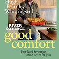 Cover Art for B0B53WCPCD, River Cottage Good Comfort by Hugh Fearnley-Whittingstall