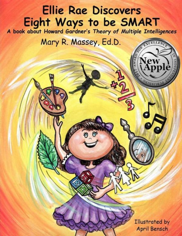 Cover Art for 9781539144670, Ellie Rae Discovers Eight Ways to be SMART: A book about Howard Gardner's Theory of Multiple Intelligences: Volume 1 (SMART Parts) by Massey Ed.D., Mary R.