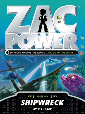 Cover Art for 9781921502941, Zac Power: Shipwreck by H. I. Larry