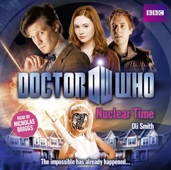 Cover Art for 9781408498255, Doctor Who: Nuclear Time by Oli Smith