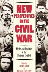 Cover Art for 9780945612629, New Perspectives on the Civil War: Myths and Realities of the National Conflict / Edited by John Y. Simon & Michael E. Stevens. by Michael E. Stevens and John Y. Simon and John Y. Simon (Edited by) and Michael E. Stevens (Edited by)