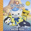 Cover Art for 9780857075284, The Octonauts and the Orcas by Simon &. Schuster, UK