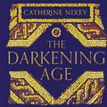 Cover Art for 9781509899814, The Darkening Age: The Christian Destruction of the Classical World by Catherine Nixey