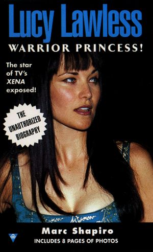 Cover Art for 9780425165454, Lucy Lawless: Warrior Princess! by Marc Shapiro