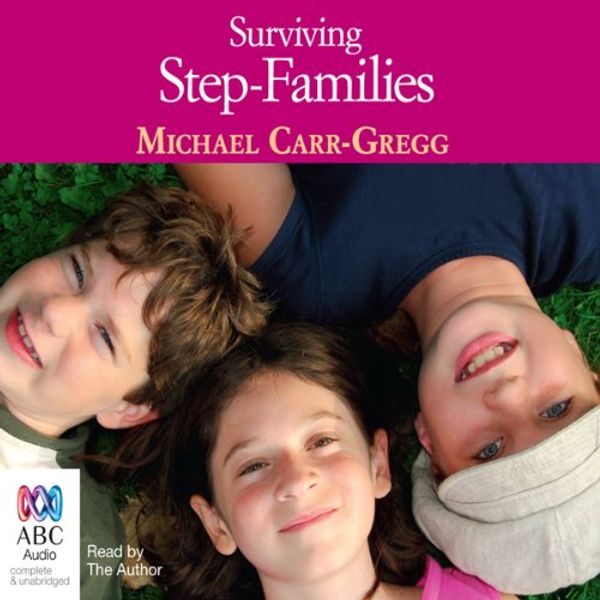 Cover Art for B008G16KOK, Surviving Step-Families by Michael Carr-Gregg