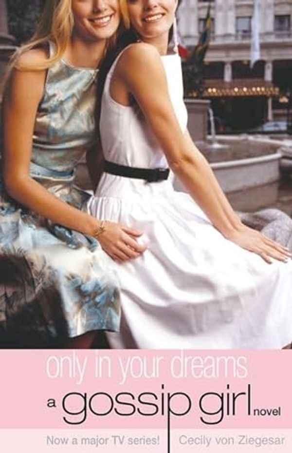 Cover Art for 9781408852422, Gossip Girl 9: Only in Your Dreams by Von Ziegesar, Cecily