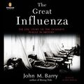 Cover Art for B01BCWS3MQ, The Great Influenza: The Epic Story of the Deadliest Plague in History by John M. Barry
