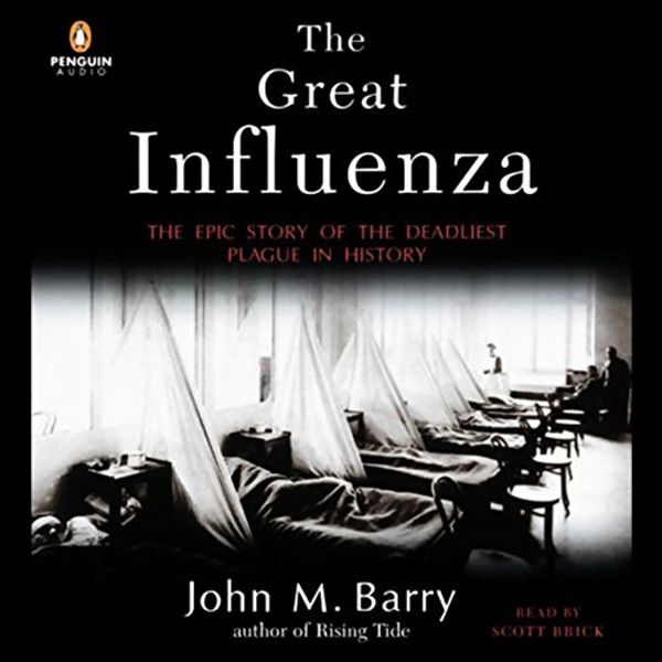 Cover Art for B01BCWS3MQ, The Great Influenza: The Epic Story of the Deadliest Plague in History by John M. Barry