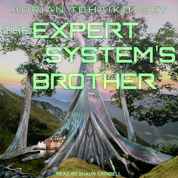 Cover Art for 9781977319197, The Expert System's Brother by Adrian Tchaikovsky