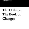 Cover Art for 9781434429766, The I Ching by James Legge