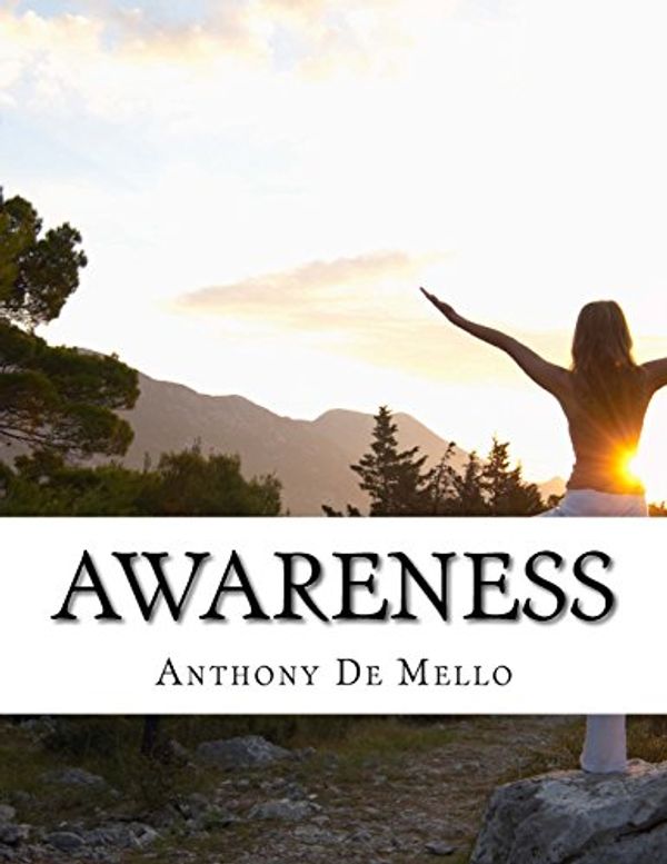 Cover Art for 9781545264997, Awareness by Anthony De Mello