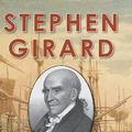 Cover Art for 9781648371554, Stephen Girard: The Life and Times of America's First Tycoon by George Wilson