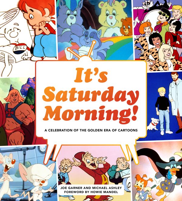 Cover Art for 9780760362945, Saturday Morning Cartoons: A Look Back at Four Decades of Animation, Pop Culture, and Tradition by Joe Garner, Michael Ashley