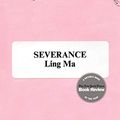Cover Art for B078X1KJ28, Severance: A Novel by Ling Ma