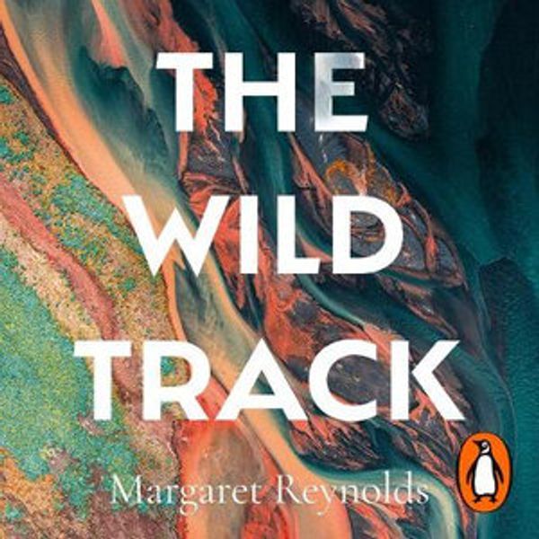 Cover Art for 9781473594173, The Wild Track [Audio] by Margaret Reynolds, Margaret Reynolds, Lucy Reynolds