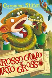 Cover Art for 9788856644074, Grosso guaio in Mato Grosso by Geronimo Stilton