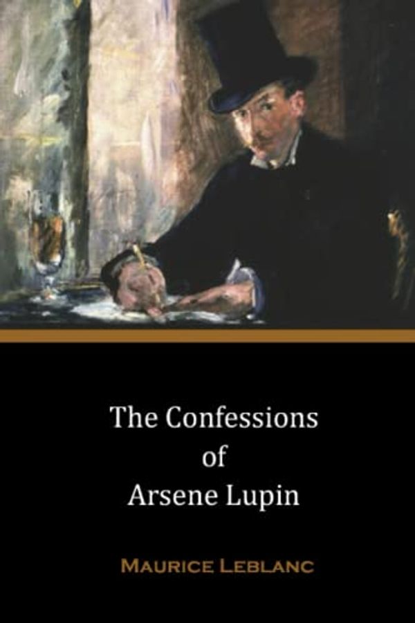 Cover Art for 9798594153387, The Confessions of Arsène Lupin by Maurice Leblanc