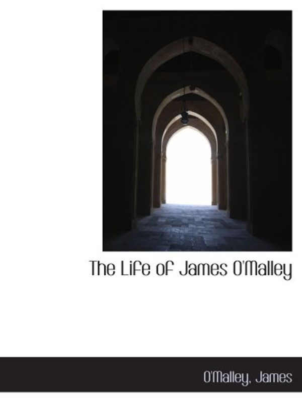 Cover Art for 9780559768057, The Life of James O'Malley by O'Malley James