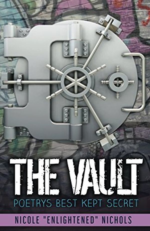 Cover Art for 9781549803154, The Vault: Poetry's Best Kept Secret (VOL 1) by Nicole Enlightened Nichols