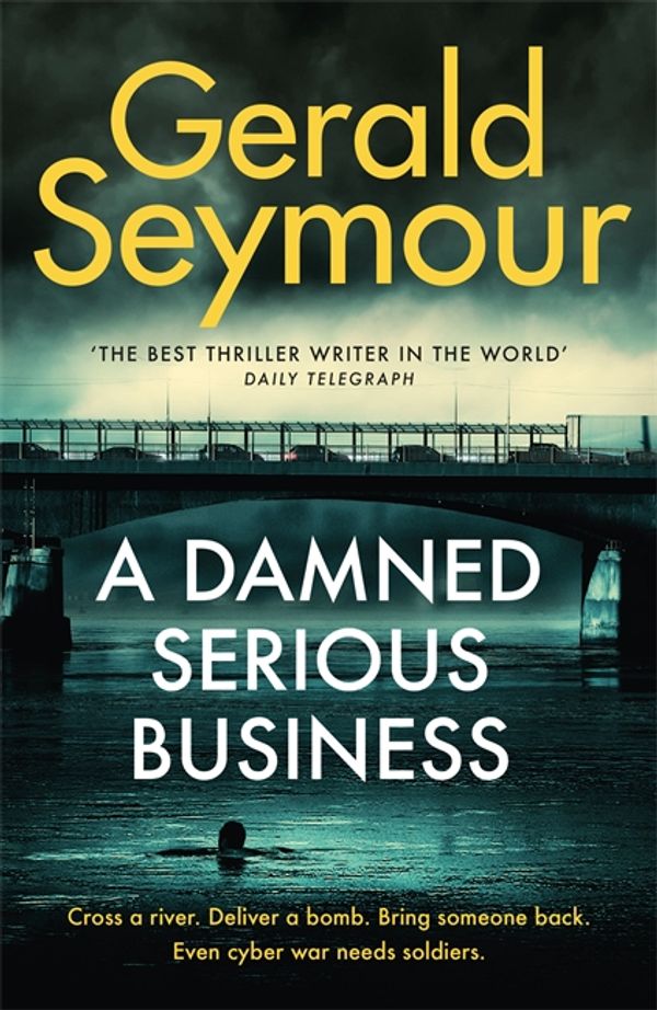 Cover Art for 9781473663480, A Damned Serious Business by Gerald Seymour