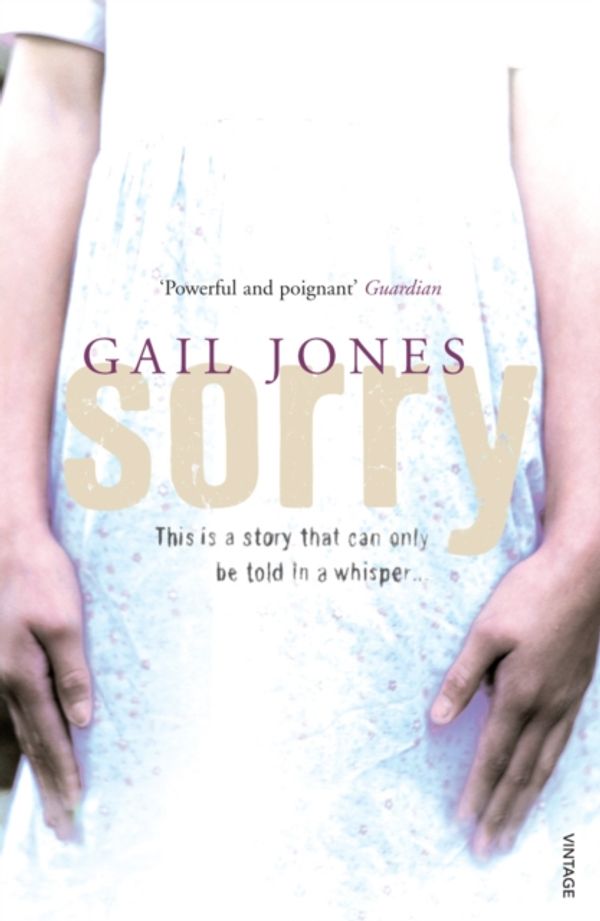 Cover Art for 9780099507093, Sorry by Gail Jones