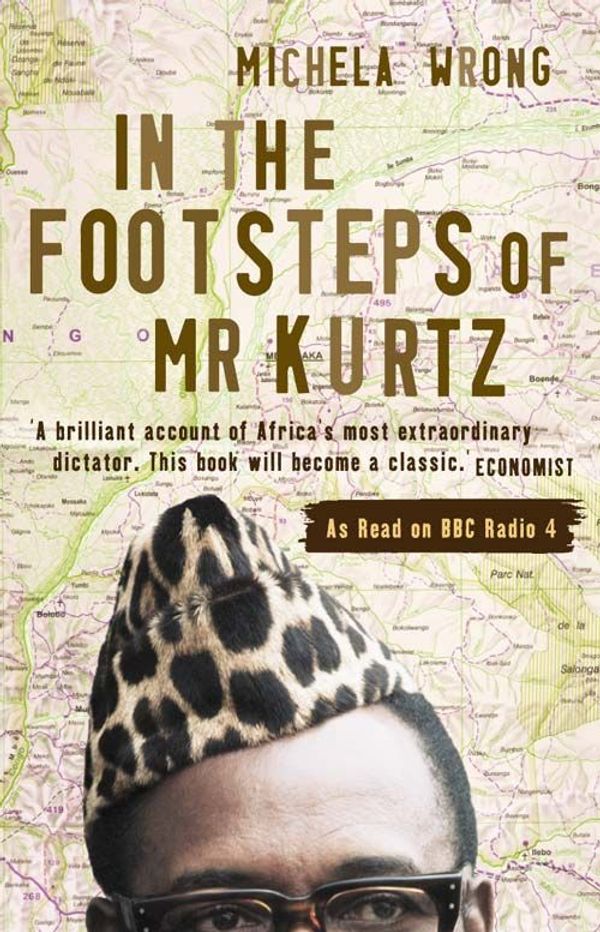 Cover Art for 9780007382095, In the Footsteps of Mr Kurtz: Living on the Brink of Disaster in the Congo (Text Only) by Michela Wrong
