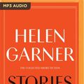 Cover Art for 9780655649861, Stories: The Collected Short Fiction by Helen Garner