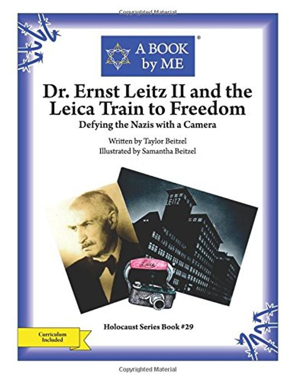 Cover Art for 9781515351528, Dr. Ernst Leitz II and the Leica Train to Freedom: Defying the Nazis with a Camera (A BOOK by ME) by A Book by Me, Taylor Beitzel