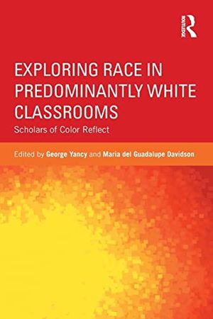 Cover Art for 9780415836692, Exploring Race in Predominantly White Classrooms by George Yancy, Maria del Guadalupe Davidson