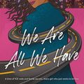 Cover Art for 9780593120224, We Are All We Have by Marina Budhos