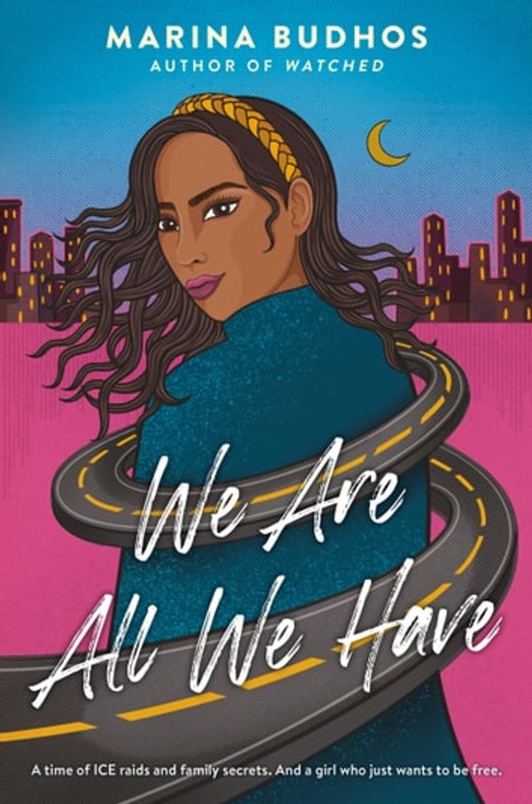 Cover Art for 9780593120224, We Are All We Have by Marina Budhos