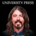 Cover Art for B09HGRW9MZ, Dave Grohl Book: The Biography of Dave Grohl by University Press
