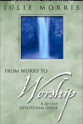 Cover Art for 9781563097546, From Worry to Worship by Julie Morris